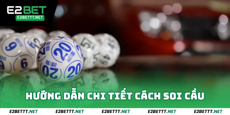 Soi cầu quả trám E2bet - Khái niệm và hướng dẫn chi tiết 3 Hướng dẫn chi tiết cách soi cầu