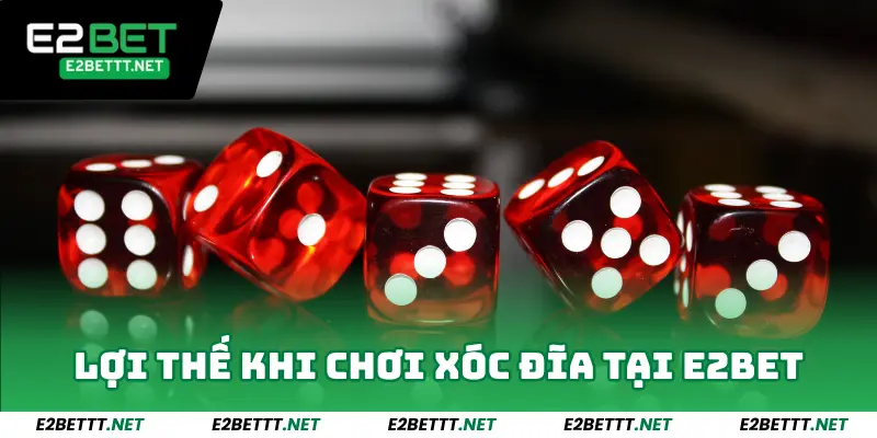 Xóc Đĩa Online E2bet - Thiên Đường Xóc Đĩa Dễ Thắng Lớn 4 Lợi Thế Nổi Bật Khi Chơi Xóc Đĩa tại E2bet