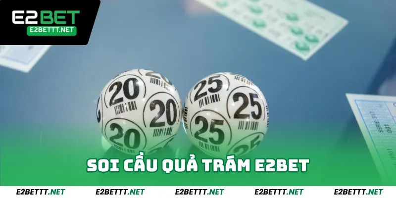 Soi cầu quả trám E2bet - Khái niệm và hướng dẫn chi tiết