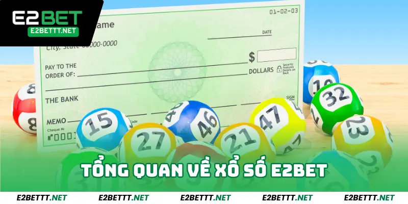 Xổ Số E2bet - Sân Chơi Quay Số Hấp Dẫn Nhất Việt Nam 2025 1 Tổng quan về chuyên mục xổ số E2BET